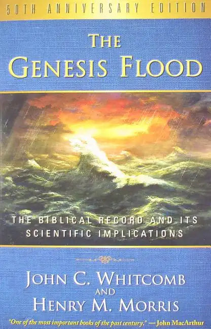 The Genesis Flood: The Biblical Record and Its Scientific Implications - Paperback