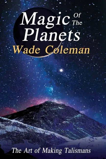 Magic of the Planets: The Art of Making Talismans - Paperback