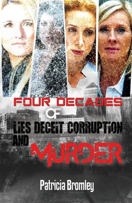 Four Decades of Lies, Deceit, Corruption and Murder - Paperback