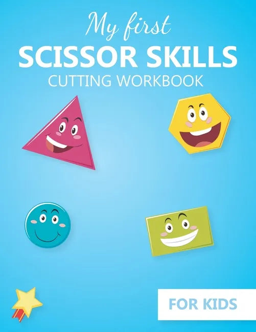 My first Scissor Skills cutting workbook for kids: Practice cutting skills activity book - fine Motor Skills activities book for preschool and kinderg - Paperback