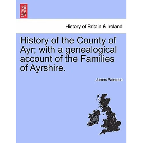 History of the County of Ayr; with a genealogical account of the Families of Ayrshire.VOL.I - Paperback