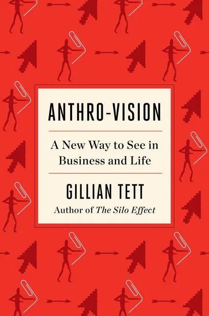 Anthro-Vision: A New Way to See in Business and Life - Hardcover