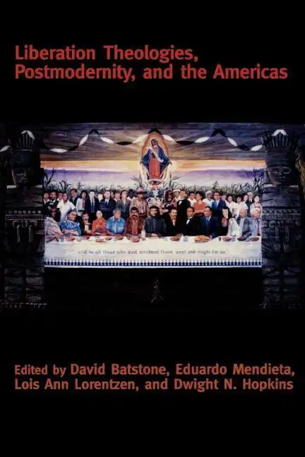 Liberation Theologies, Postmodernity and the Americas - Paperback