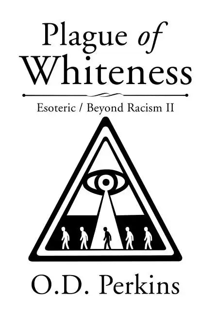 Plague of Whiteness: Esoteric / Beyond Racism II - Hardcover