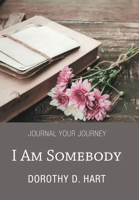 I Am Somebody: Journal Your Journey - Hardcover