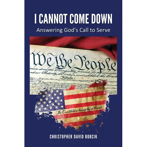 I Cannot Come Down: Answering God's Call to Serve - Paperback