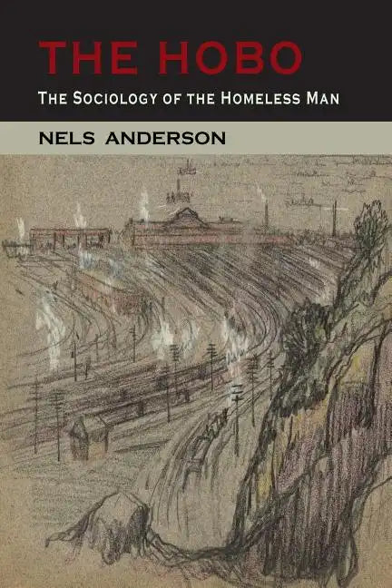 The Hobo: The Sociology of the Homeless Man - Paperback