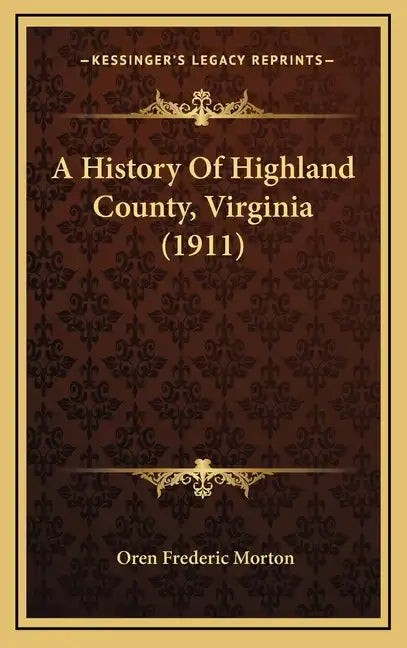 A History Of Highland County, Virginia (1911) - Hardcover