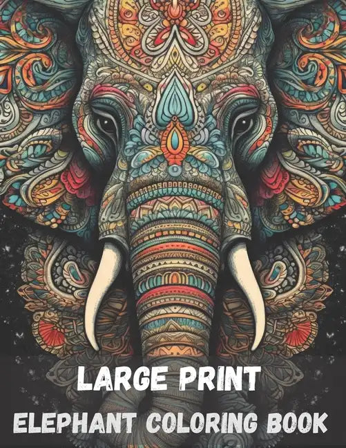Large print elephant coloring book for adults, 40 pages: stress relieving fun elephant designs - Paperback