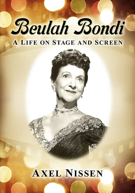 Beulah Bondi: A Life on Stage and Screen - Paperback
