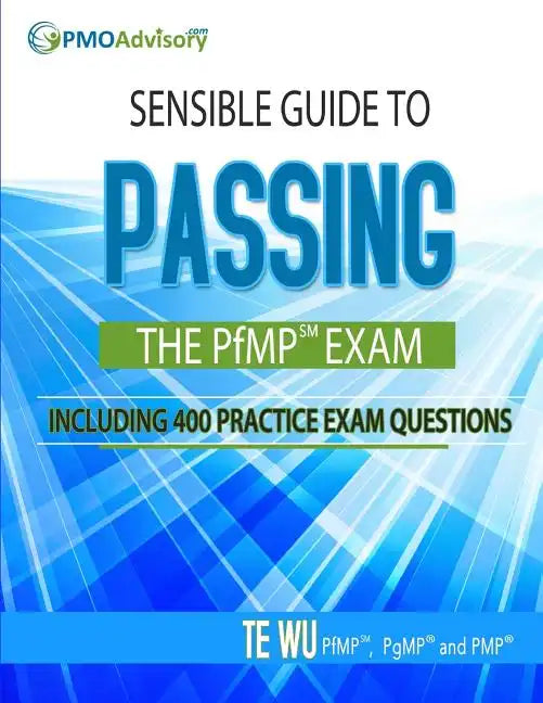 Sensible Guide to Passing the PfMP SM Exam: Including 400 Practice Exams Questions - Paperback