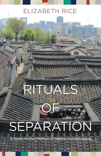 Rituals of Separation: A South Korean Memoir of Identity and Belonging - Paperback