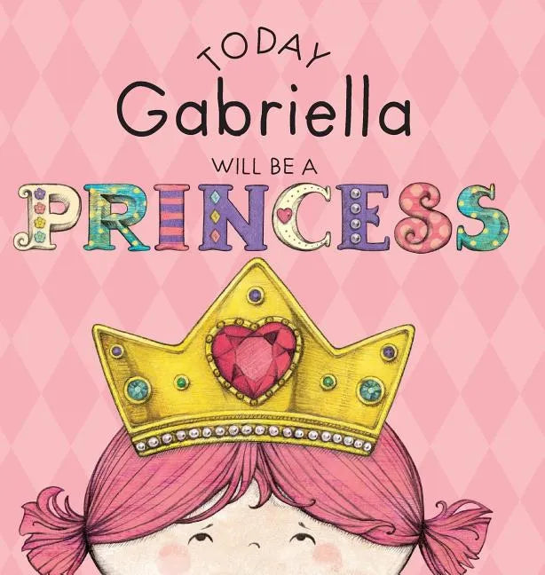 Today Gabriella Will Be a Princess - Hardcover