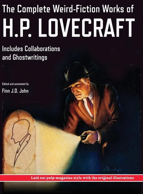 The Complete Weird-Fiction Works of H.P. Lovecraft: Includes Collaborations and Ghostwritings; With Original Pulp-Magazine Art - Hardcover