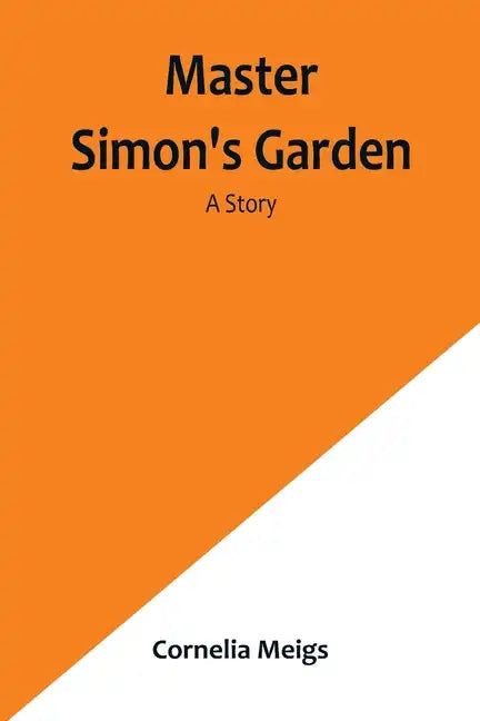 Master Simon's Garden: A Story - Paperback
