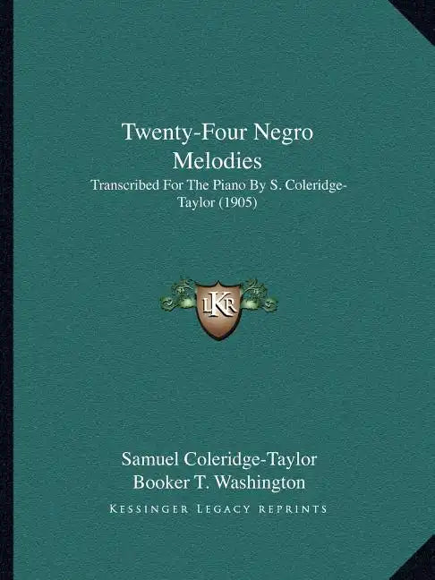 Twenty-Four Negro Melodies: Transcribed For The Piano By S. Coleridge-Taylor (1905) - Paperback