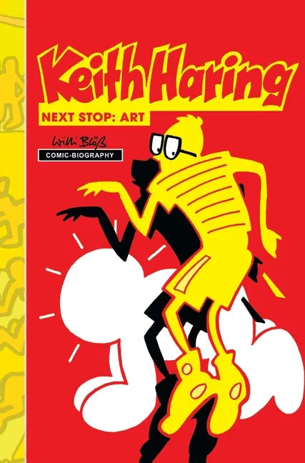 Milestones of Art: Keith Haring: Next Stop Art - Hardcover