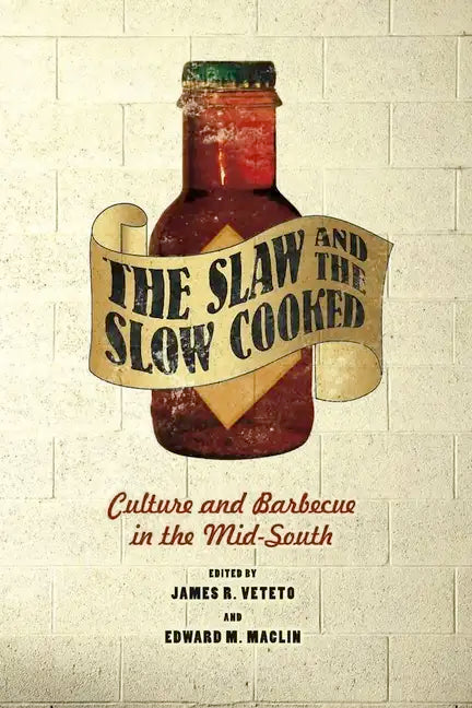 The Slaw and the Slow Cooked: Culture and Barbecue in the Mid-South - Paperback