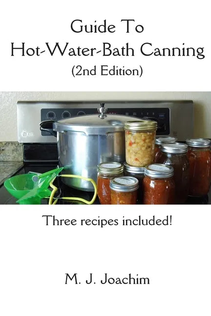 Guide to Hot-Water-Bath Canning: 2nd Edition - Paperback