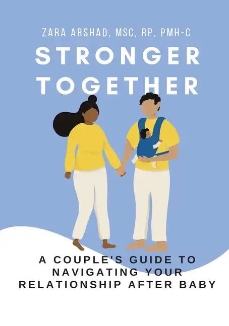 Stronger Together: A Couple's Guide to Navigating Your Relationship After Baby - Paperback