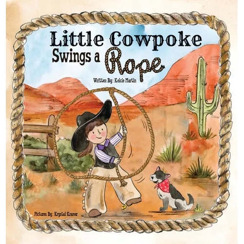 Little Cowpoke Swings a Rope - Hardcover