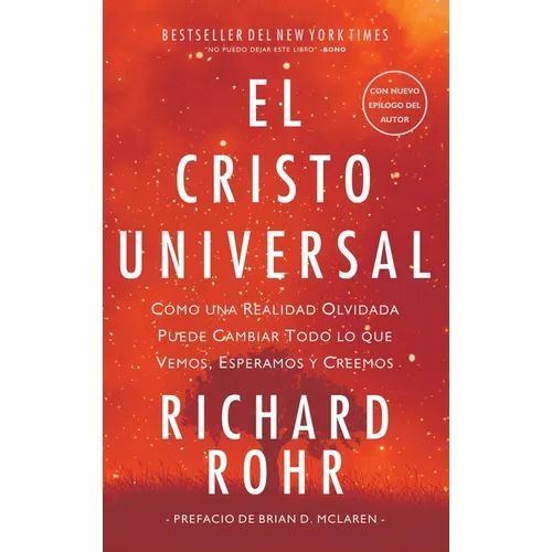 Cristo Universal: Cómo una Realidad Olvidada Puede Cambiar Todo lo que Vemos, Esperamos y Creemos - Hardcover