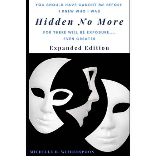Hidden No More - Expanded Edition: For There Will Be Exposure... Even Greater - Paperback
