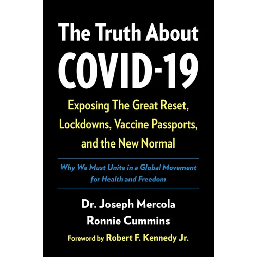 The Truth about Covid-19: Exposing the Great Reset, Lockdowns, Vaccine Passports, and the New Normal - Paperback