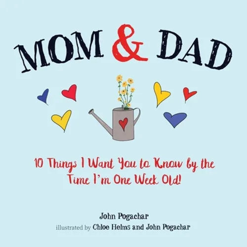 Mom & Dad: 10 Things I Want You to Know by the Time I'm One Week Old! - Paperback