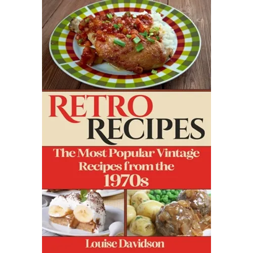 Retro Recipes The Most Popular Vintage Recipes from the 1970s - Paperback