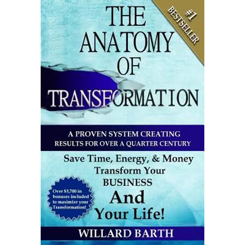 The Anatomy of Transformation: A Proven System Creating Results For Over A Quarter Century - Paperback