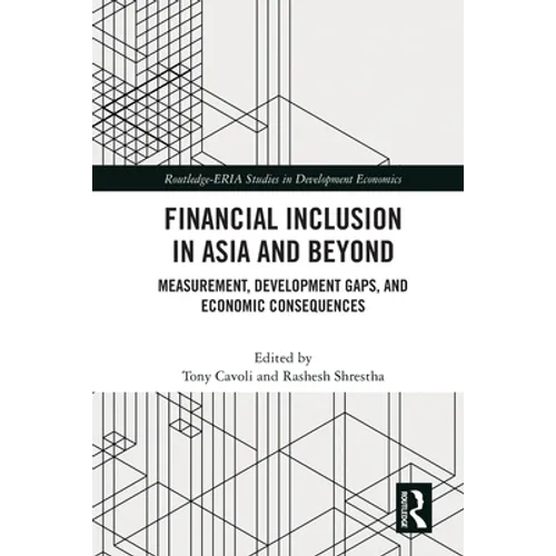 Financial Inclusion in Asia and Beyond: Measurement, Development Gaps, and Economic Consequences - Paperback