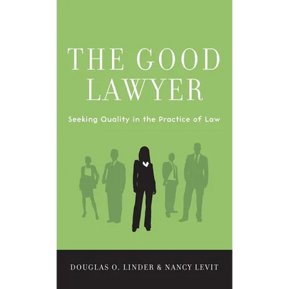 Good Lawyer: Seeking Quality in the Practice of Law - Hardcover