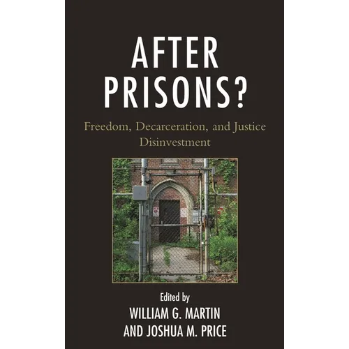 After Prisons?: Freedom, Decarceration, and Justice Disinvestment - Paperback