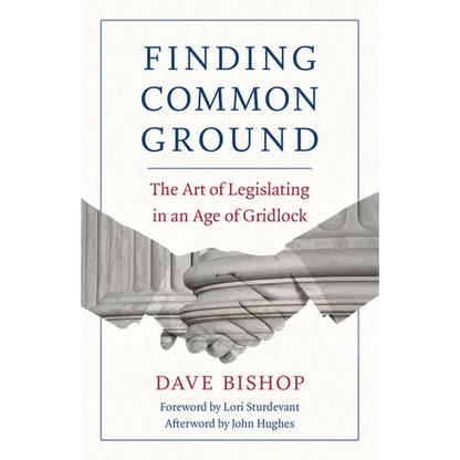 Finding Common Ground: The Art of Legislating in an Age of Gridlock - Paperback