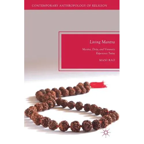 Living Mantra: Mantra, Deity, and Visionary Experience Today - Hardcover