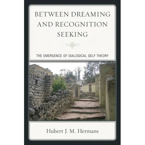 Between Dreaming and Recognition Seeking: The Emergence of Dialogical Self Theory - Paperback