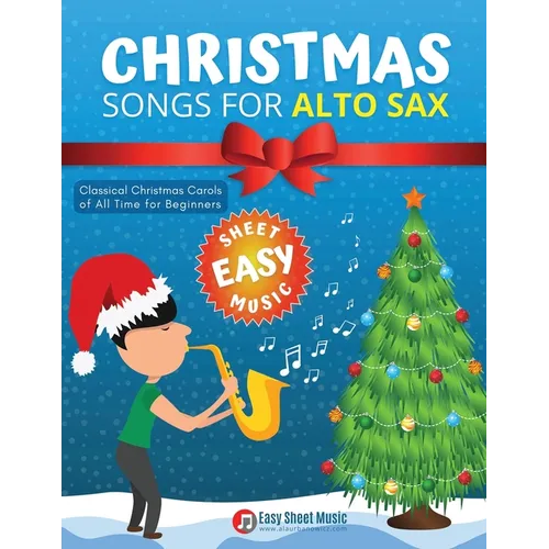 Christmas Songs for ALTO SAX: Easy sheet music for beginners, sheet notes with names + Lyric. Popular Classical Carols of All Time for Kids, Adults, S - Paperback