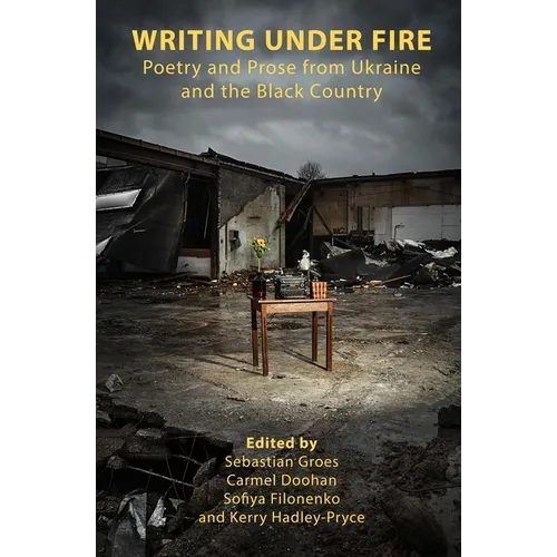Writing Under Fire: Poetry and Prose from Ukraine and the Black Country - Paperback
