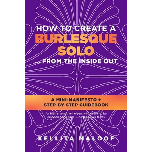 How to Create a Burlesque Solo ...From the Inside Out - Paperback