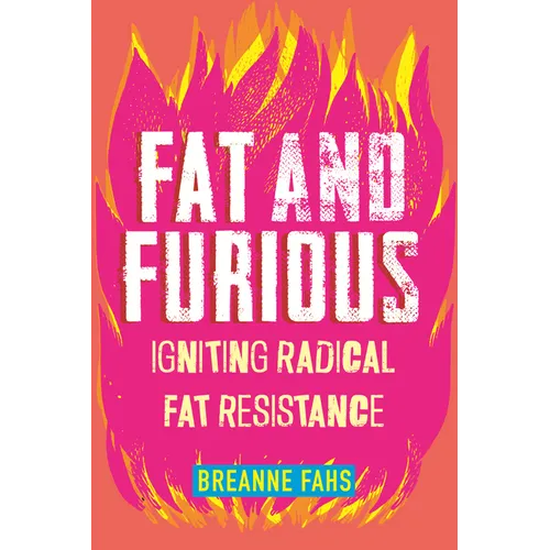 Fat and Furious: Igniting Radical Fat Resistance - Hardcover