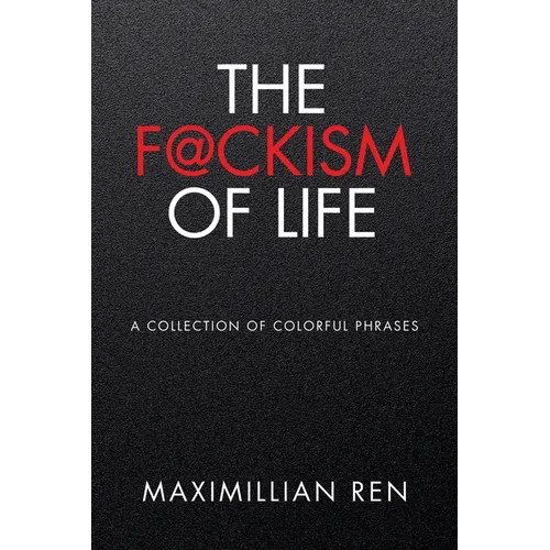 The F@ckism of Life: A Collection of Colorful Phrases - Paperback