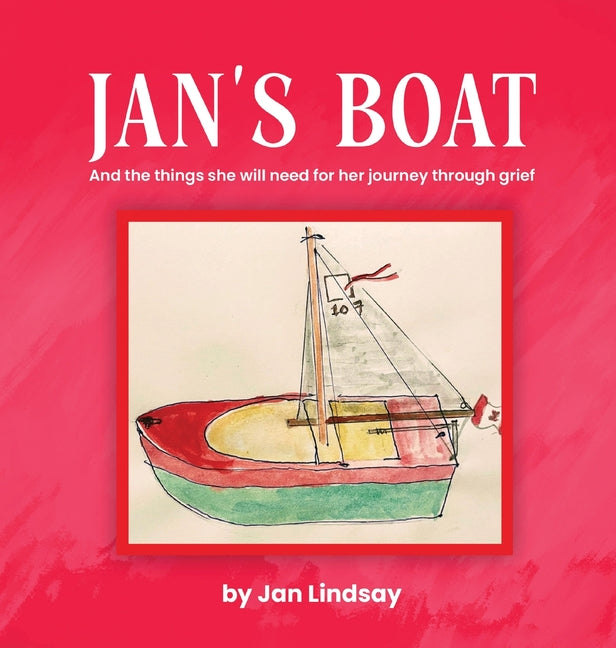 Jan's Boat: And The Things She Will Need For Her Journey Through Grief - Hardcover
