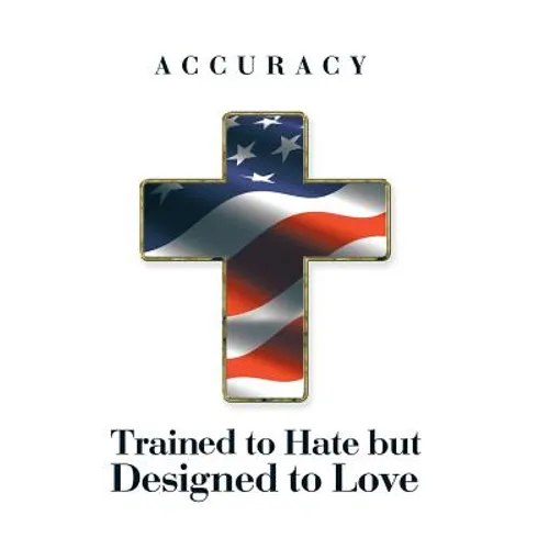Trained to Hate but Designed to Love - Hardcover