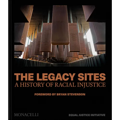 The Legacy Sites: A History of Racial Injustice - Hardcover