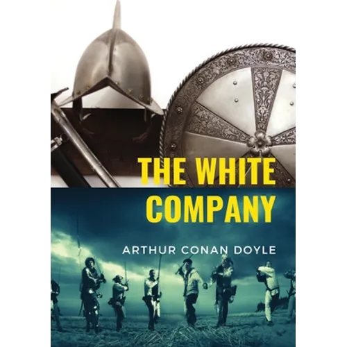 The White Company: a historical adventure by British writer Arthur Conan Doyle, set during the Hundred Years' War. The story is set in England, France - Paperback