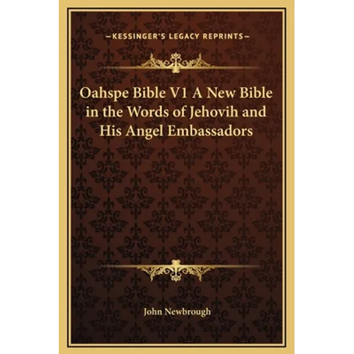 Oahspe Bible V1 A New Bible in the Words of Jehovih and His Angel Embassadors - Hardcover