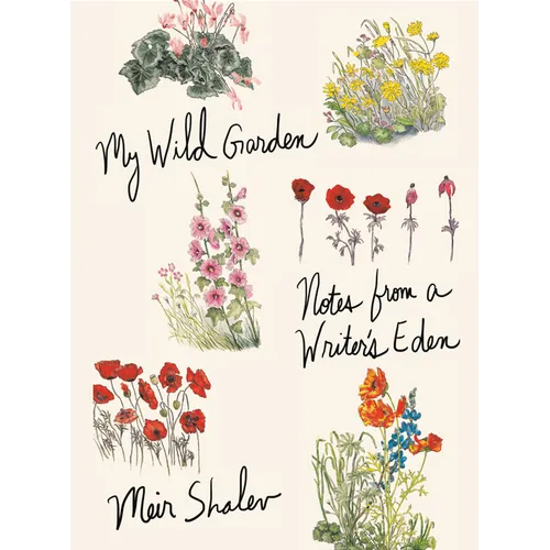 My Wild Garden: Notes from a Writer's Eden - Hardcover