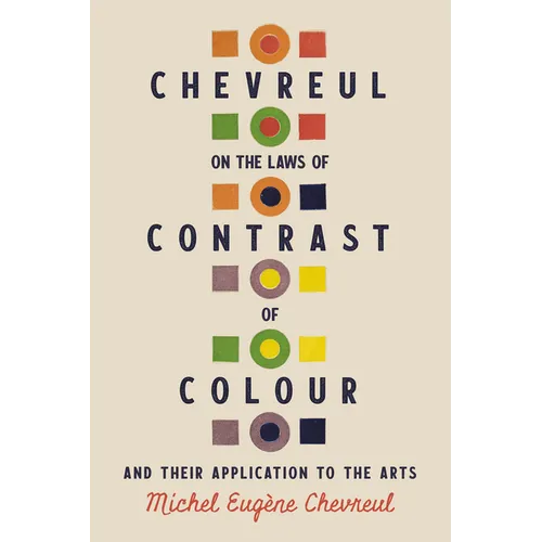 Chevreul on the Laws of Contrast of Colour: And Their Application to the Arts - Paperback