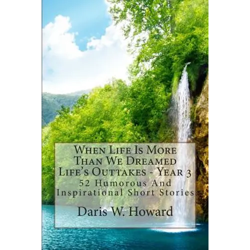 When Life Is More Than We Dreamed: Life's Outtakes Year 3 - Paperback